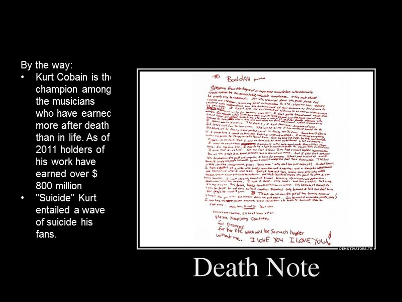 By the way:  Kurt Cobain is the champion among the musicians who have